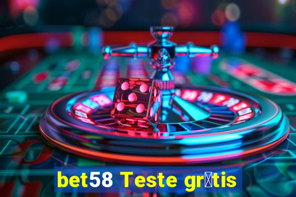 bet58 Teste gr谩tis